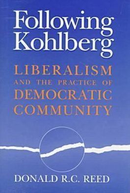 Cover for Donald R. C. Reed · Following Kohlberg: Liberalism and the Practice of Democratic Community - Revisions: a Series of Books on Ethics (Hardcover Book) (1998)