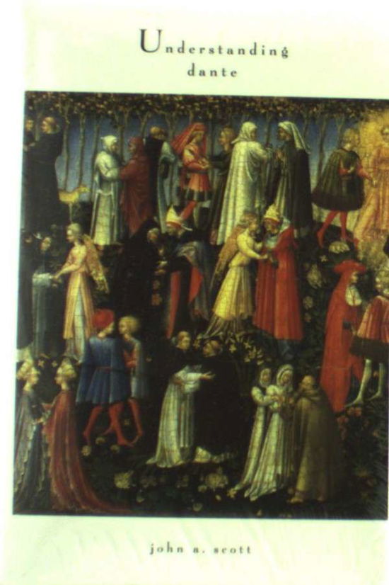 Cover for John A. Scott · Understanding Dante - The William and Katherine Devers Series in Dante and Medieval Italian Literature (Paperback Book) (2004)