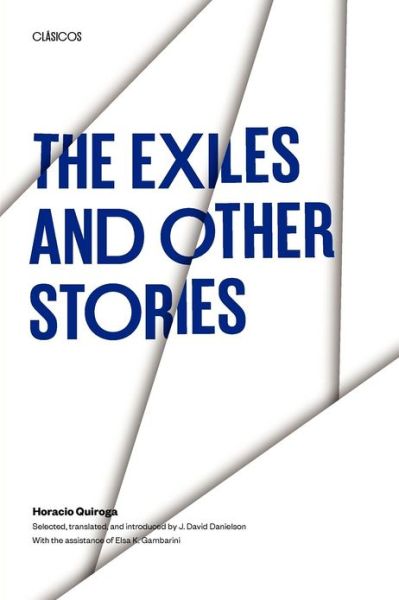 The Exiles and Other Stories - Texas Pan American Series - Horacio Quiroga - Books - University of Texas Press - 9780292720510 - August 1, 1987