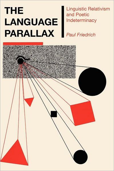 Cover for Paul Friedrich · The Language Parallax: Linguistic Relativism and Poetic Indeterminacy - Texas Linguistics Series (Taschenbuch) (1986)