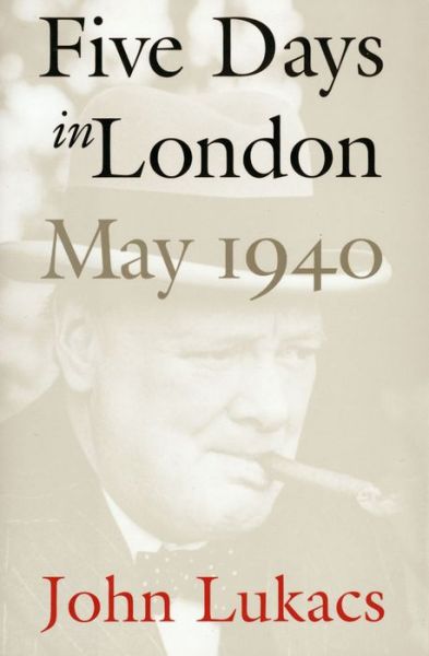 Cover for John Lukacs · Five Days in London, May 1940 (Paperback Book) (2024)