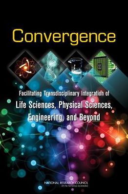 Cover for National Research Council · Convergence: Facilitating Transdisciplinary Integration of Life Sciences, Physical Sciences, Engineering, and Beyond (Paperback Book) (2014)