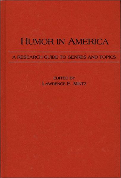 Cover for Lawrence Mintz · Humor in America: A Research Guide to Genres and Topics (Hardcover Book) (1988)