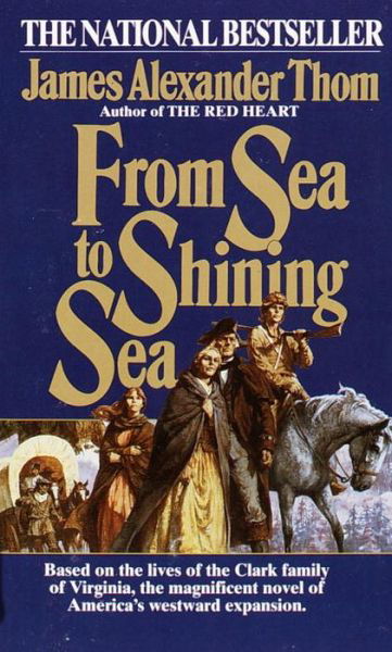 Cover for James Alexander Thom · From Sea to Shining Sea: A Novel (Paperback Book) (1986)
