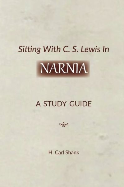Sitting with C. S. Lewis in Narnia - Carl Shank - Books - Lulu Press, Inc. - 9780359955510 - October 2, 2019