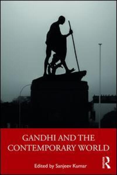 Gandhi and the Contemporary World - Sanjeev Kumar - Książki - Taylor & Francis Ltd - 9780367408510 - 24 grudnia 2019