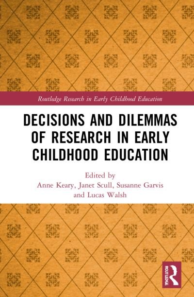 Cover for Keary, Anne (Monash University, Australia) · Decisions and Dilemmas of Research Methods in Early Childhood Education - Routledge Research in Early Childhood Education (Hardcover Book) (2022)