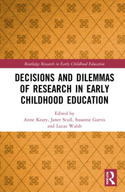 Cover for Keary, Anne (Monash University, Australia) · Decisions and Dilemmas of Research Methods in Early Childhood Education - Routledge Research in Early Childhood Education (Hardcover Book) (2022)