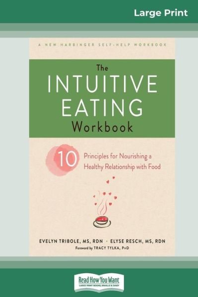 Cover for Evelyn Tribole · The Intuitive Eating Workbook: Ten Principles for Nourishing a Healthy Relationship with Food (16pt Large Print Edition) (Paperback Bog) (2017)