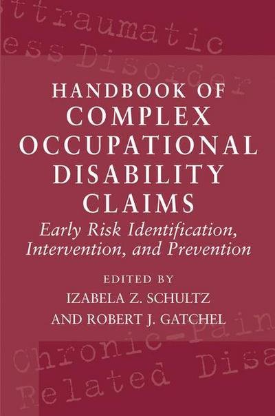 Cover for Izabela Z Schultz · Handbook of Complex Occupational Disability Claims: Early Risk Identification, Intervention, and Prevention (Gebundenes Buch) (2005)