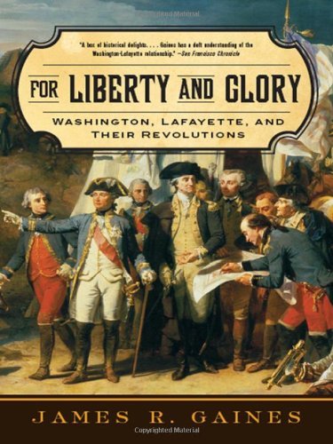 For Liberty and Glory: Washington, Lafayette, and Their Revolutions - James R. Gaines - Książki - WW Norton & Co - 9780393333510 - 30 stycznia 2009