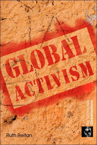 Cover for Reitan, Ruth (University of Miami, USA) · Global Activism - Rethinking Globalizations (Paperback Book) (2007)