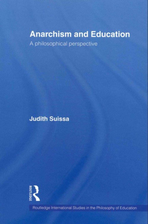 Cover for Suissa, Judith (University of London, UK) · Anarchism and Education: A Philosophical Perspective - Routledge International Studies in the Philosophy of Education (Paperback Book) (2012)