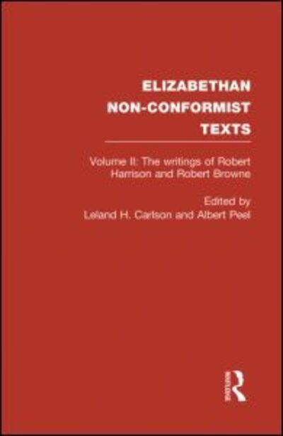 The Writings of Robert Harrison and Robert Browne - Albert Peel - Kirjat - Taylor & Francis Ltd - 9780415864510 - tiistai 9. heinäkuuta 2013