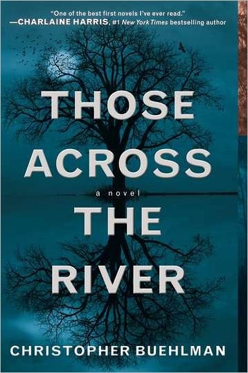 Cover for Christopher Buehlman · Those Across the River (Paperback Book) [Reprint edition] (2012)