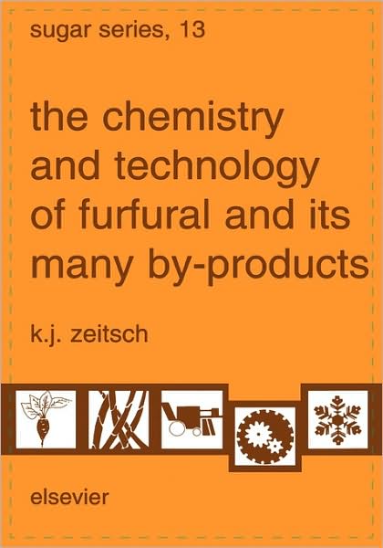 Cover for Zeitsch, K.J. (Durener Str. 393, D-50935 Koeln, Germany) · The Chemistry and Technology of Furfural and its Many By-Products - Sugar S. (Hardcover Book) (2000)