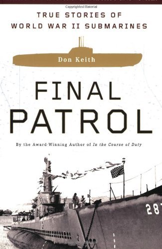 Cover for Don Keith · Final Patrol: True Stories of World War II Submarines (Paperback Book) (2006)