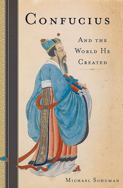 Cover for Michael Schuman · Confucius: And the World He Created (Inbunden Bok) (2015)