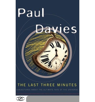 The Last Three Minutes: Conjectures About the Ultimate Fate of the Universe (Science Masters) - Paul Davies - Books - Basic Books - 9780465038510 - January 9, 1997