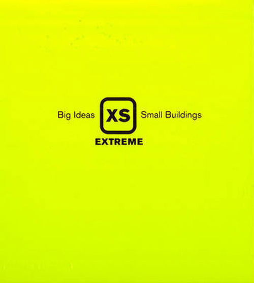 Cover for Phyllis Richardson · XS Extreme: Big Ideas, Small Buildings (Hardcover Book) (2009)