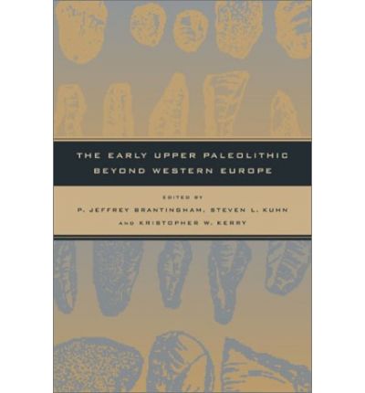 Cover for P Jeffrey Brantingham, Steven L Kuhn, Kristopher W Kerry · The Early Upper Paleolithic beyond Western Europe (Hardcover Book) (2004)