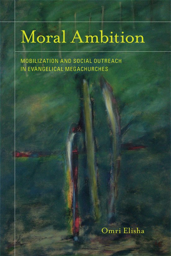 Cover for Omri Elisha · Moral Ambition: Mobilization and Social Outreach in Evangelical Megachurches - The Anthropology of Christianity (Paperback Book) (2011)