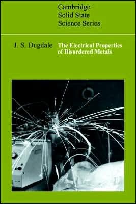 Cover for Dugdale, J. S. (University of Leeds) · The Electrical Properties of Disordered Metals - Cambridge Solid State Science Series (Paperback Bog) (2005)
