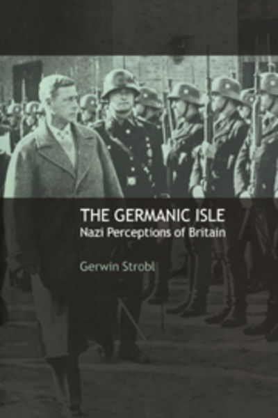 Cover for Strobl, Gerwin (University of Wales College of Cardiff) · The Germanic Isle: Nazi Perceptions of Britain (Paperback Book) (2007)