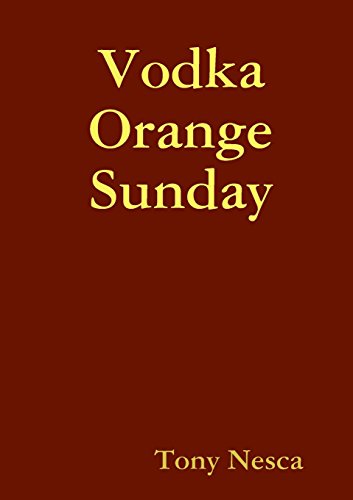 Cover for Tony Nesca · Vodka Orange Sunday (Taschenbuch) (2010)