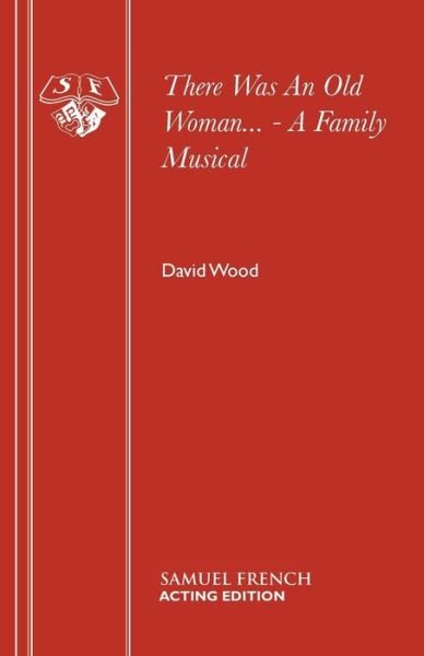 There Was an Old Woman... - David Wood - Books - Samuel French Ltd - 9780573050510 - December 31, 1980