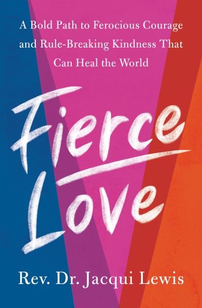 Cover for Dr. Jacqui Lewis · Fierce Love: A Bold Path to Ferocious Courage and Rule-Breaking Kindness That Can Heal the World (Pocketbok) (2021)