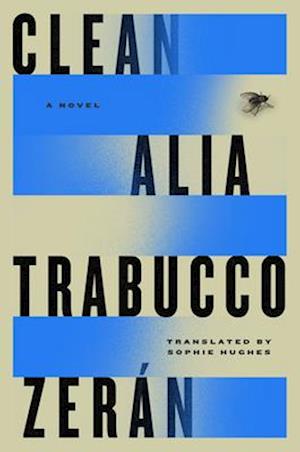 Cover for Alia Trabucco Zerán · Clean: A Novel (Hardcover Book) (2024)