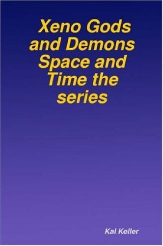 Cover for Kal Keller · Xeno Gods and Demons Space and Time the Series (Pocketbok) (2007)