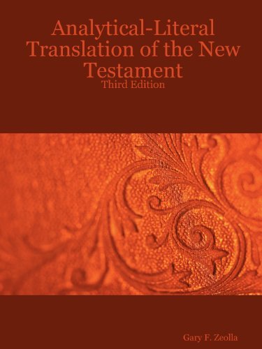 Analytical-literal Translation of the New Testament: Third Edition - Gary F. Zeolla - Books - Gary F. Zeolla - 9780615167510 - September 18, 2007
