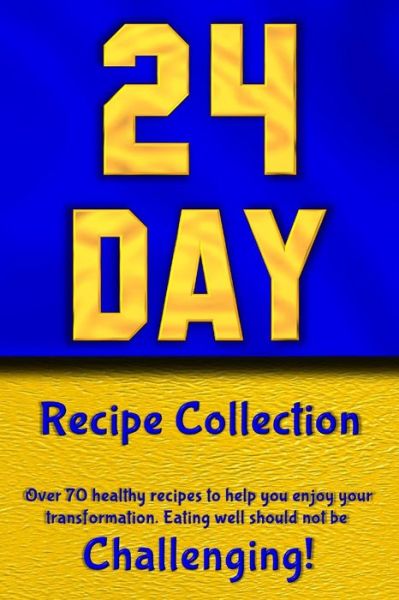 Cover for Independent Distributors · 24 Day Recipe Collection: Eating Well Should Not Be Challenging! (Paperback Book) (2013)