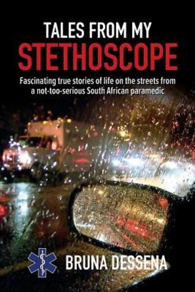 Tales from my stethoscope - Bruna Dessena - Książki - Quickfox Publishing - 9780620468510 - 11 marca 2019