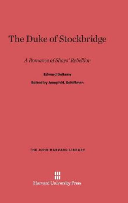 Cover for Edward Bellamy · The Duke of Stockbridge (John Harvard Library) (Hardcover Book) (1962)