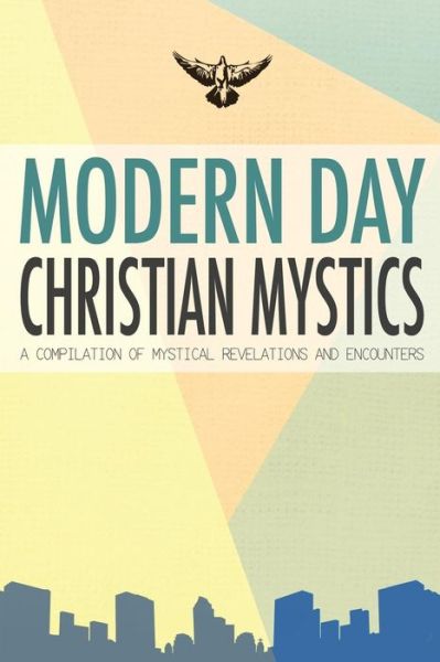 Cover for Compilation of Interviews · Modern Day Christian Mystics: a Compilation of Mystical Revelations and Encounters (Paperback Book) (2014)