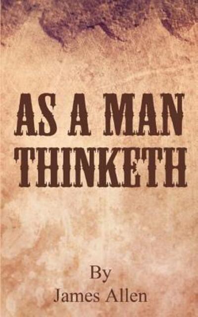 As a Man Thinketh - James Allen - Böcker - JonRose Publishing, LLC - 9780692694510 - 15 april 2016