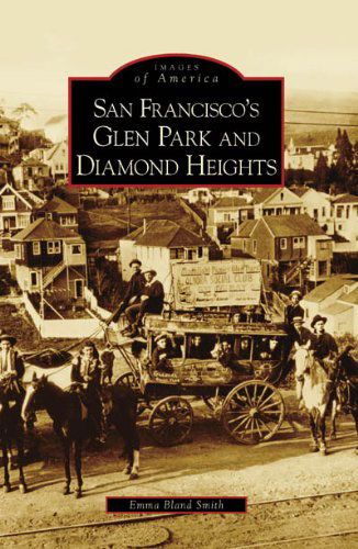 Cover for Emma Bland Smith · San Francisco's Glen Park and Diamond Heights (Ca) (Images of America) (Paperback Book) (2007)