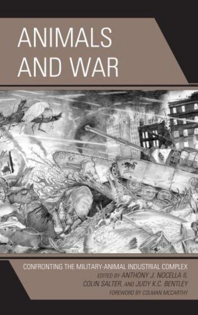 Cover for Anthony J Nocella · Animals and War: Confronting the Military-Animal Industrial Complex - Critical Animal Studies and Theory (Hardcover Book) (2013)