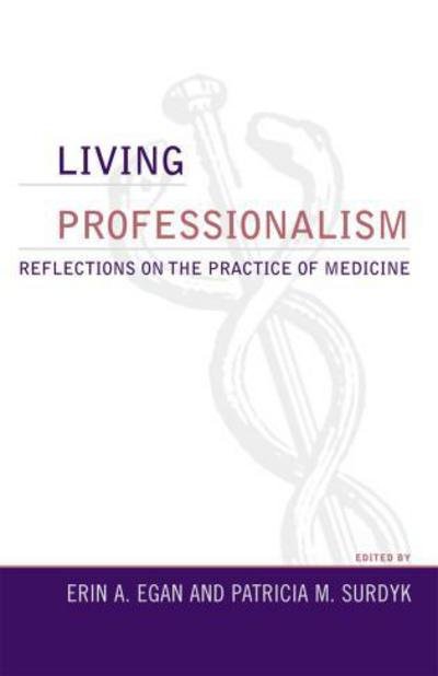 Cover for Erin a Egan · Living Professionalism: Reflections on the Practice of Medicine - Practicing Bioethics (Pocketbok) (2006)