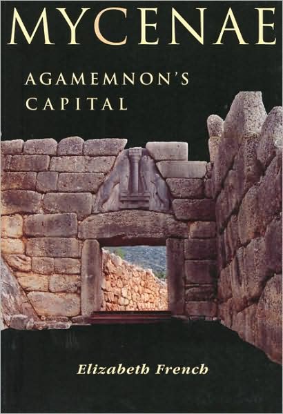 Cover for Dr Elizabeth French · Mycenae: Agamemnon's Capital (Paperback Book) (2002)