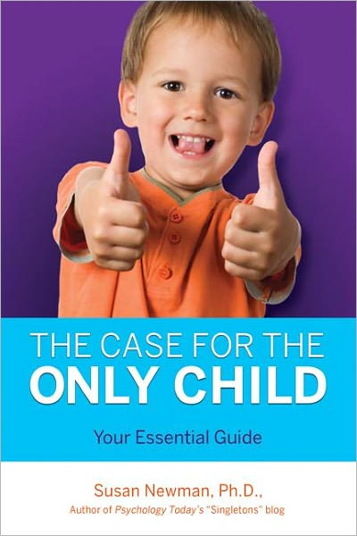 Cover for Susan Newman · The Case for the Only Child: What You Need to Know About the Single-child Decision (Paperback Book) (2011)