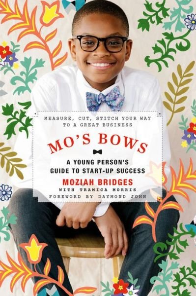 Cover for Moziah Bridges · Mo's Bows: A Young Person's Guide to Start-Up Success (Paperback Book) (2019)