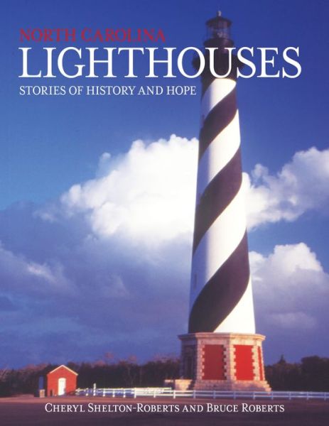 Cover for Bruce Roberts · North Carolina Lighthouses: Stories of History and Hope - Lighthouse Series (Taschenbuch) (2011)