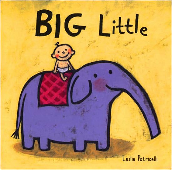 Cover for Leslie Patricelli · Big Little (Leslie Patricelli Board Books) (Board book) [Brdbk edition] (2003)