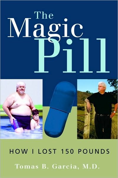 Cover for Tomas B. Garcia · The Magic Pill: How I Lost 150 Pounds: How I Lost 150 Pounds (Pocketbok) (2002)