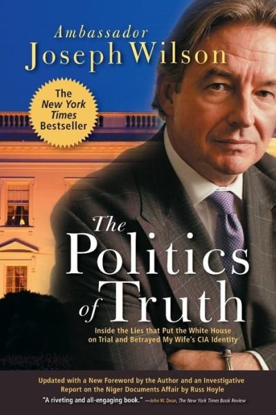 Cover for Joseph Wilson · The Politics of Truth: Inside the Lies That Put the White House on Trial and Betrayed My Wife's CIA Identity (Taschenbuch) [First Trade Paper edition] (2005)