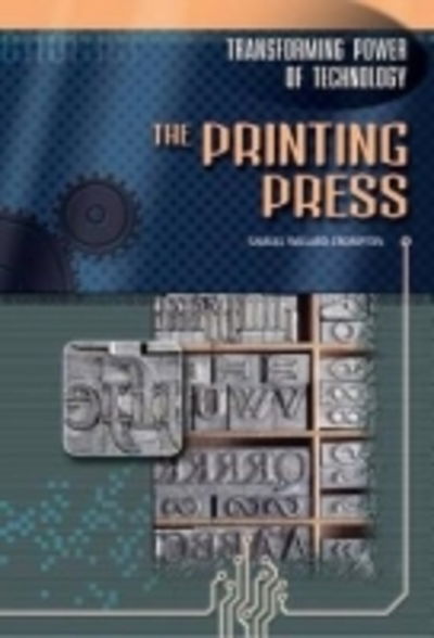 Cover for Samuel Willard Crompton · The Printing Press - Transforming Power of Technology (Hardcover Book) (2004)